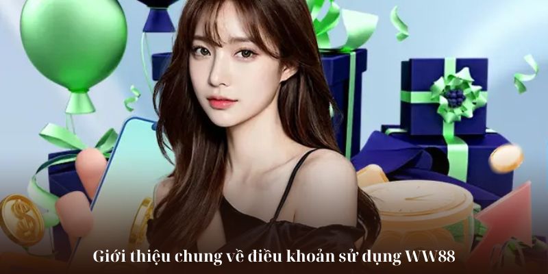 Giới thiệu chung về điều khoản sử dụng WW88